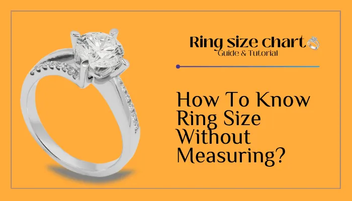 How To Know Ring Size Without Measuring?