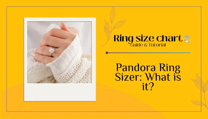 Pandora Ring Size Chart: What is it?