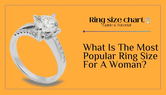 What Is The Most Popular Ring Size For A Woman?